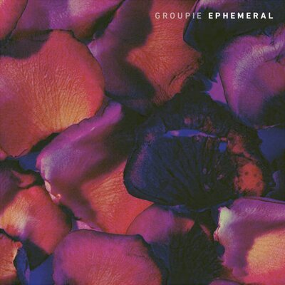 Groupie - Ephemeral