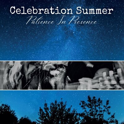Celebration Summer  - Patience In Presence