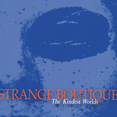 Strange Boutique - The Kindest Worlds