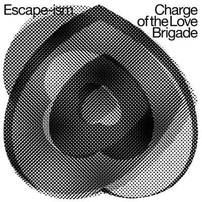 Escape-Ism - Charge of the Love Brigade