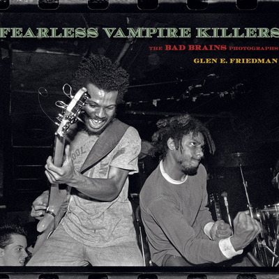 Glen E. Friedman - Bad Brains - Fearless Vampire Killers