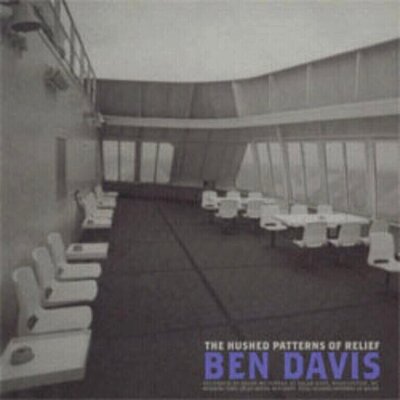 Ben Davis - The Hushed Patterns of Relief