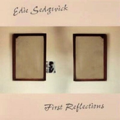 Edie Sedgwick - First Reflections