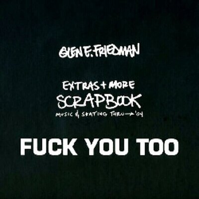 Glen E. Friedman - Fuck You Too