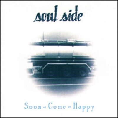 Soulside - Soon Come Happy