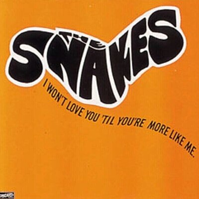 Snakes - I Won't Love You ...