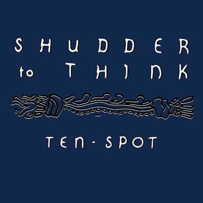 Shudder To Think - Ten Spot