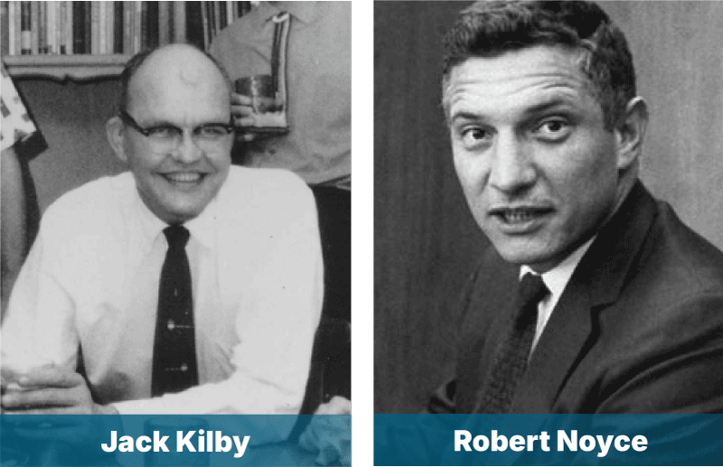 Jack Kilby of Texas Instruments and Robert Noyce, co-founder of Intel
