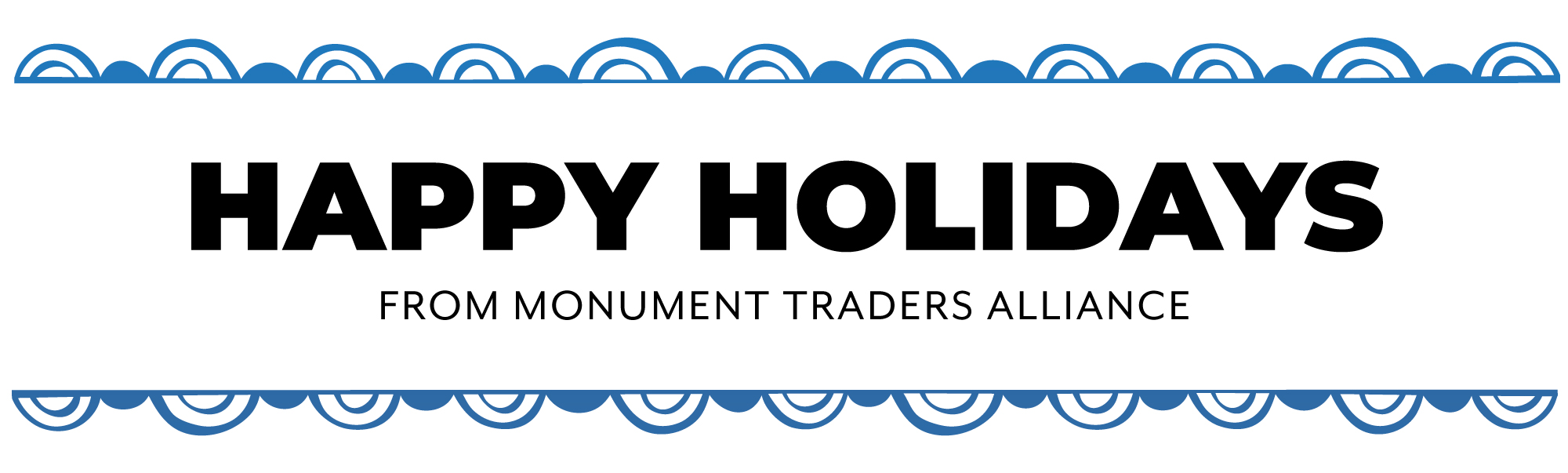 Happy Holidays from Monument Traders Alliance