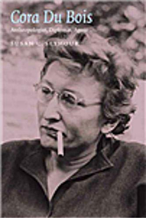 Cora DuBois: Anthropologist, Diplomat Cora DuBois: Anthropologist, Diplomat