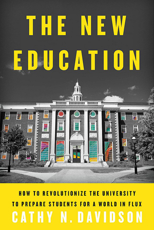 The New Education: How to Revolutionize the University to Prepare Students for a World in Flux, Cathy N. Davidson. The New Education: How to Revolutionize the University to Prepare Students for a World in Flux, Cathy N. Davidson Cover