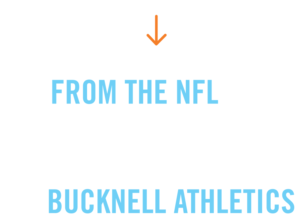From the NFL to Bucknell Athletics Pathways: From the NFL to Bucknell Athletics