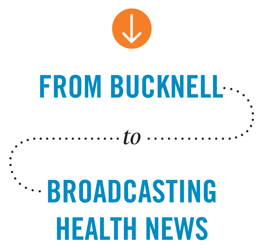 From Bucknell to Broadcasting Health News From Bucknell to Broadcasting Health News typography