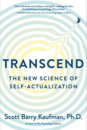 Scott Barry Kaufman, Transcend: The New Science of Self-Actualization Scott Barry Kaufman, Transcend: The New Science of Self-Actualization Cover