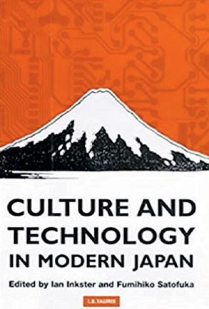 Ian Inkster and Fumihiko Satofuka (editors), Culture and Technology in Modern Japan Ian Inkster and Fumihiko Satofuka (editors)., Culture and Technology in Modern Japan Cover