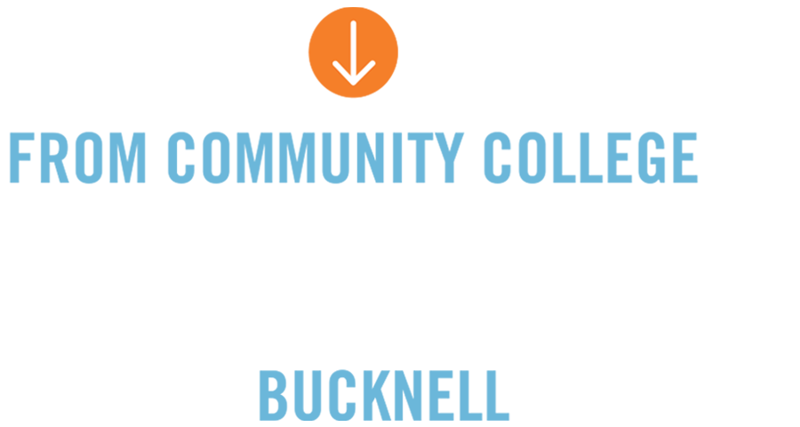 From Community College to Bucknell From Community College to Bucknell typography