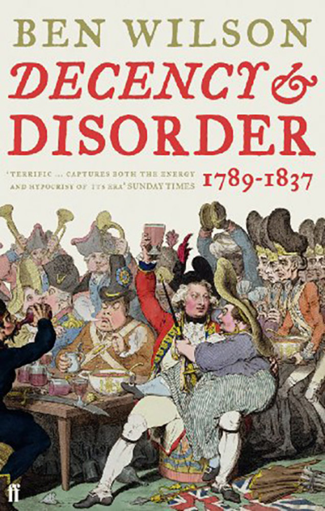 Decency and Disorder, The Age of Cant 1789–1837 by Ben Wilson cover of Decency and Disorder, The Age of Cant 1789–1837