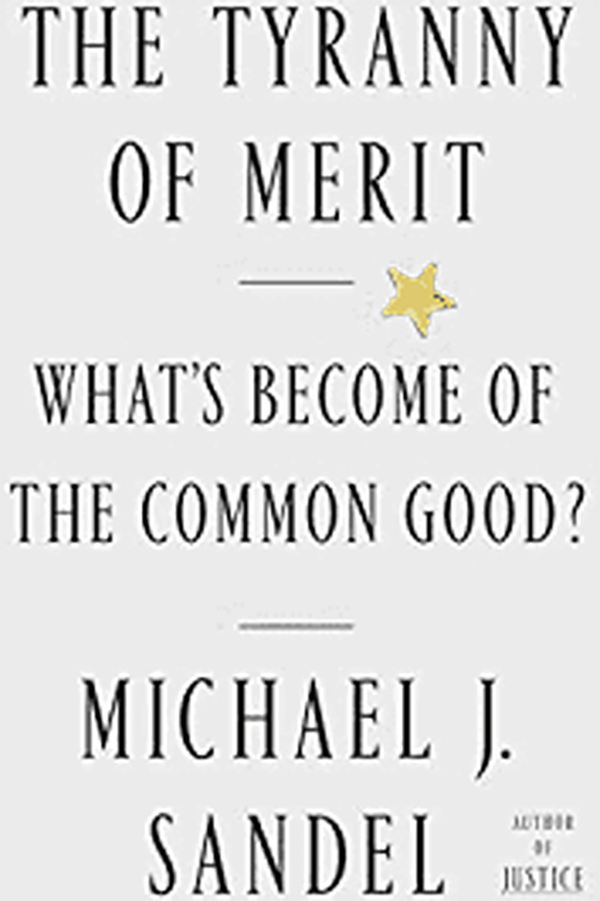 The Tyranny of Merit by Michael Sandel A book cover of The Tyranny of Merit by Michael Sandel
