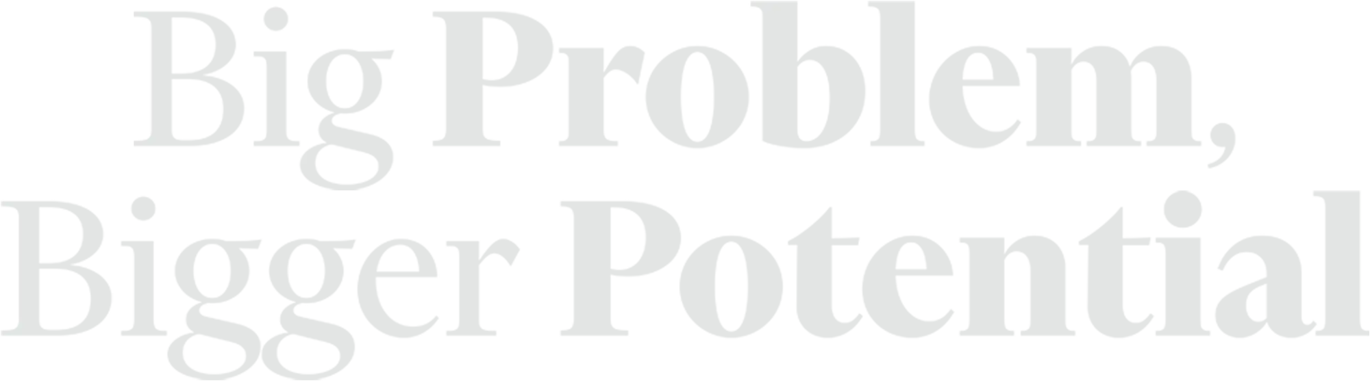 Big Problem, Bigger Potential typography