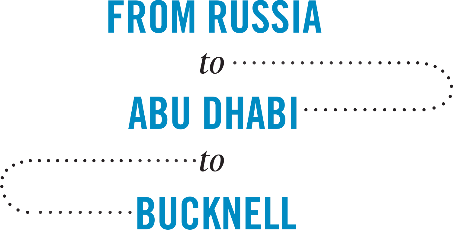 From Russia to Abu Dhabi to Bucknell