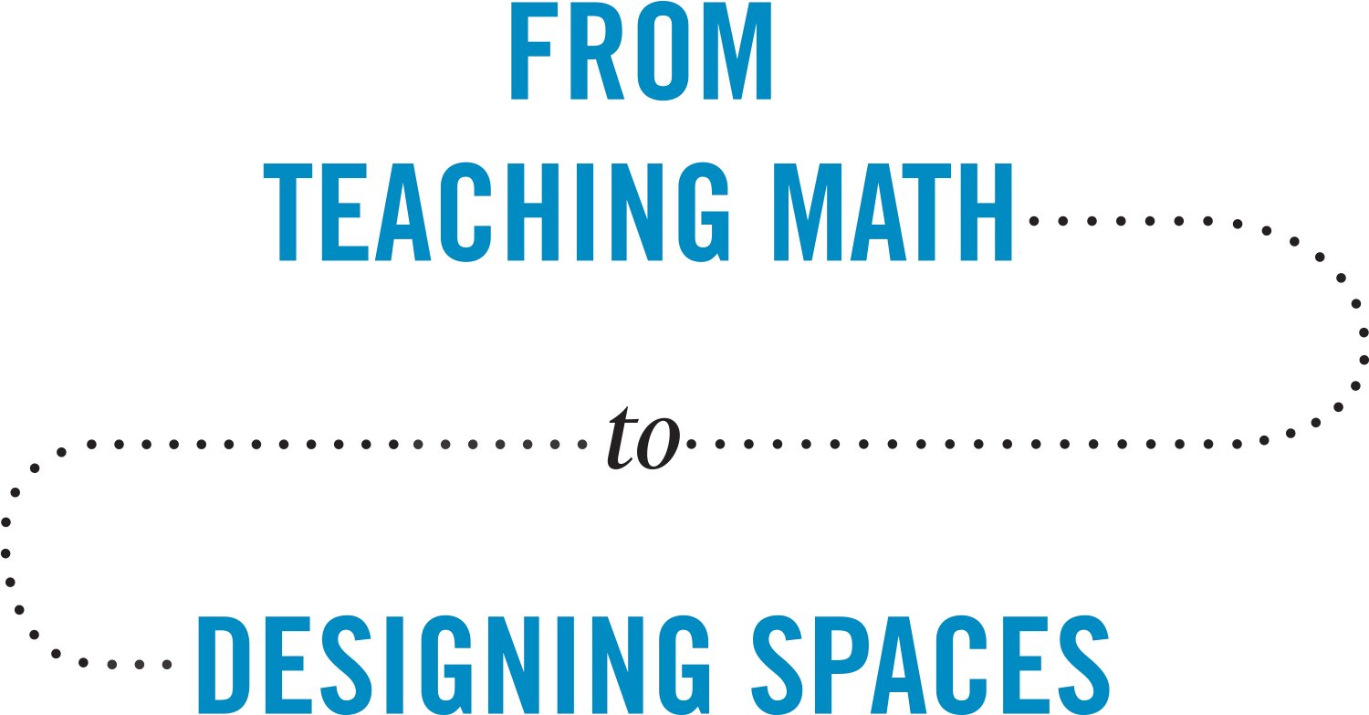From Teaching Math to Designing Spaces