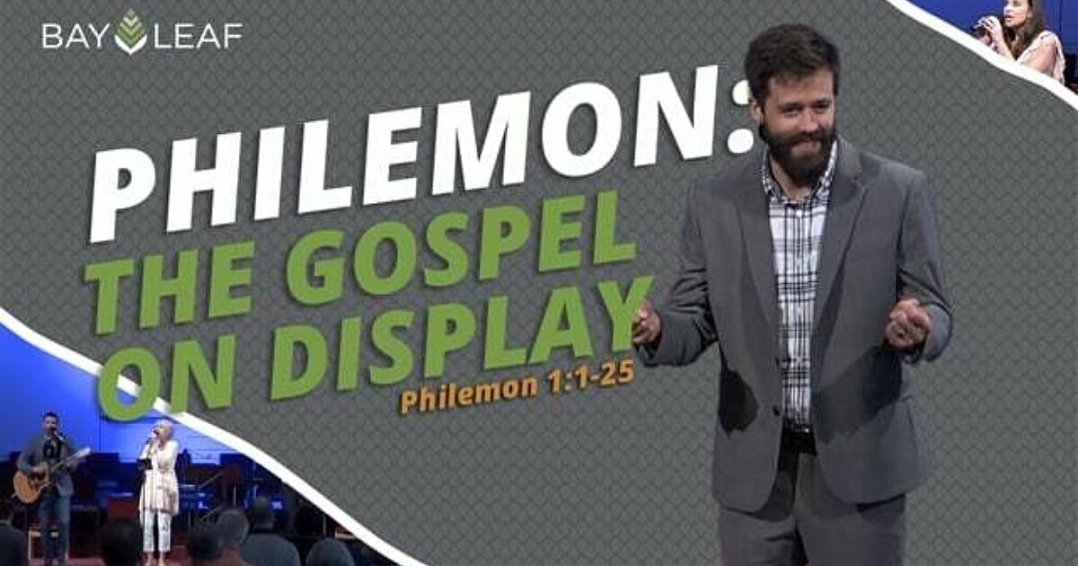 THE GOSPEL ON DISPLAY Bay Leaf Baptist Church