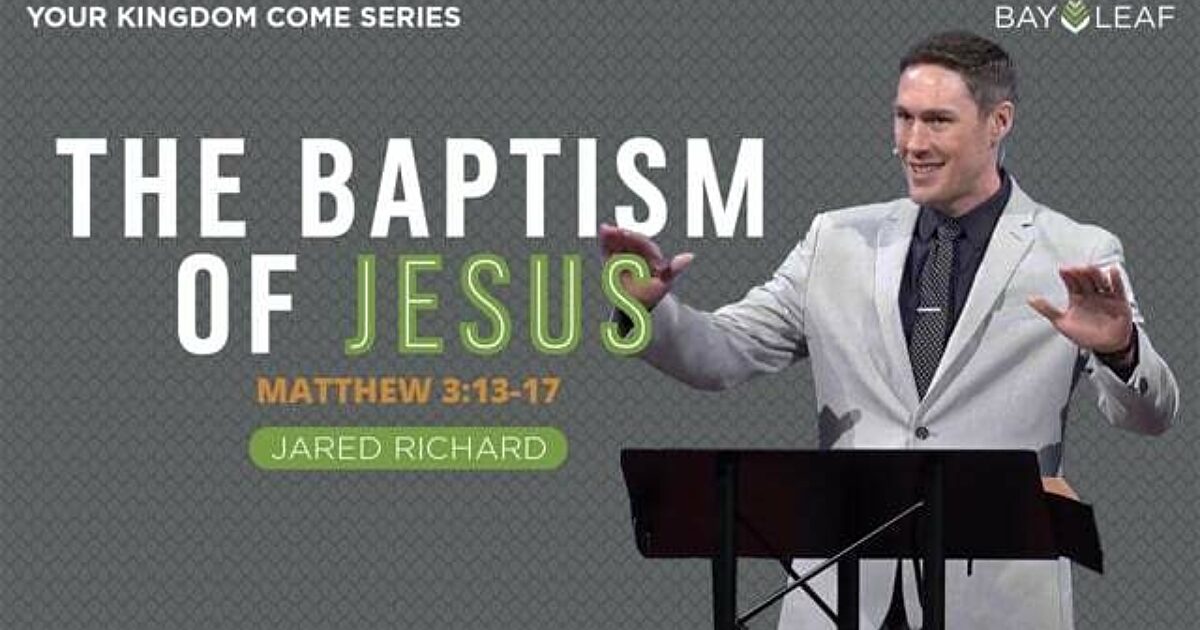 THE BAPTISM OF JESUS Bay Leaf Baptist Church