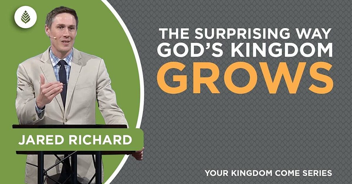 Bay Leaf Baptist Church THE SURPRISING WAY GOD’S KINGDOM GROWS