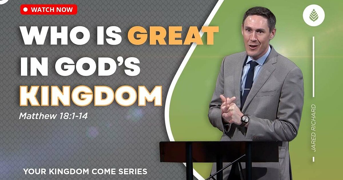 WHO IS GREAT IN GOD’S KINGDOM? Bay Leaf Baptist Church