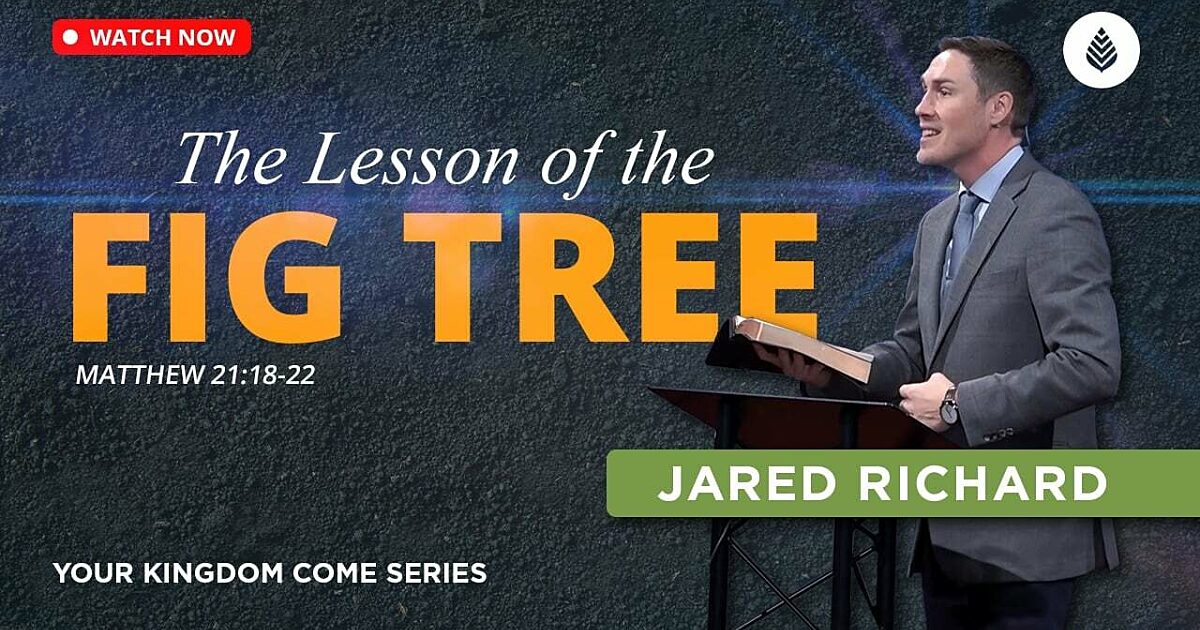 Bay Leaf Baptist Church THE LESSON OF THE FIG TREE