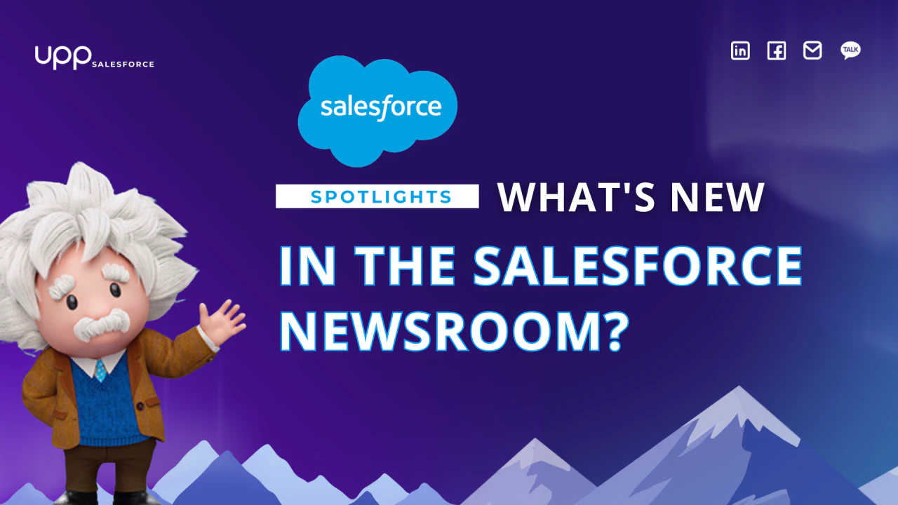UPP News: What’s New in the Salesforce Newsroom? (Part 2)