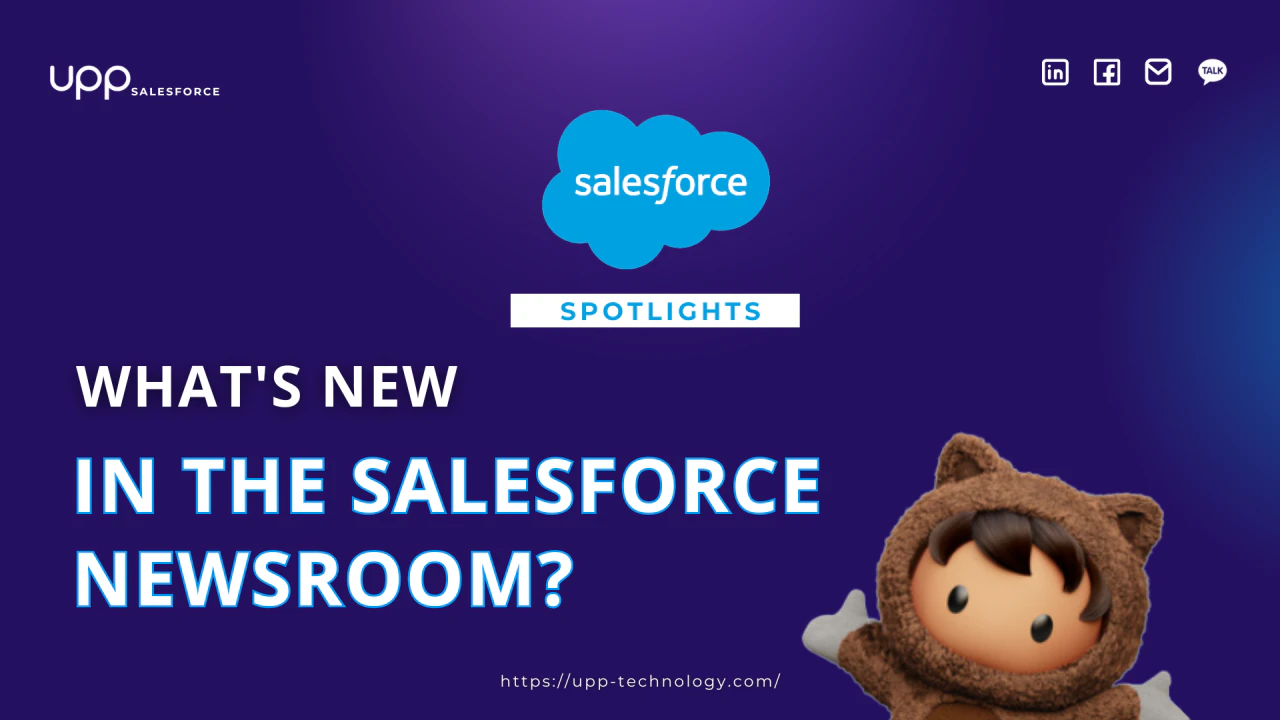 UPP News: What’s New in the Salesforce Newsroom? (Part 3)
