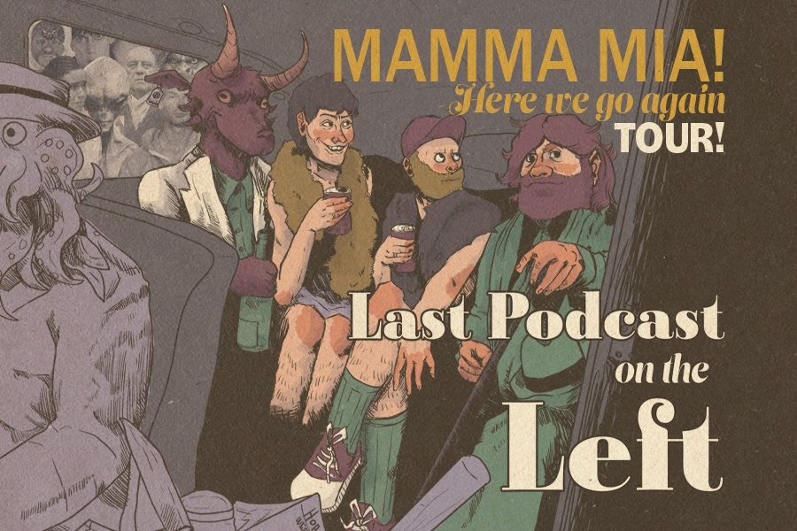 Last Podcast on the Left: Mamma Mia! Here We Go Again Tour