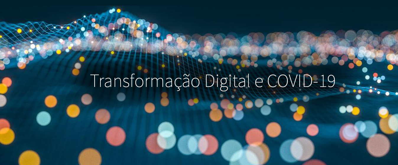 COVID 19 E A Transforma o Digital Como A Pandemia Est Acelerando A 