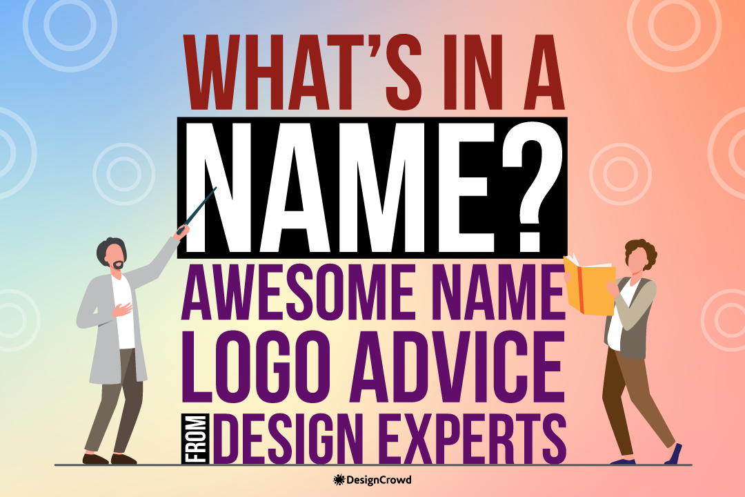 What’s In a Name? Awesome Name Logo Advice From Design Experts