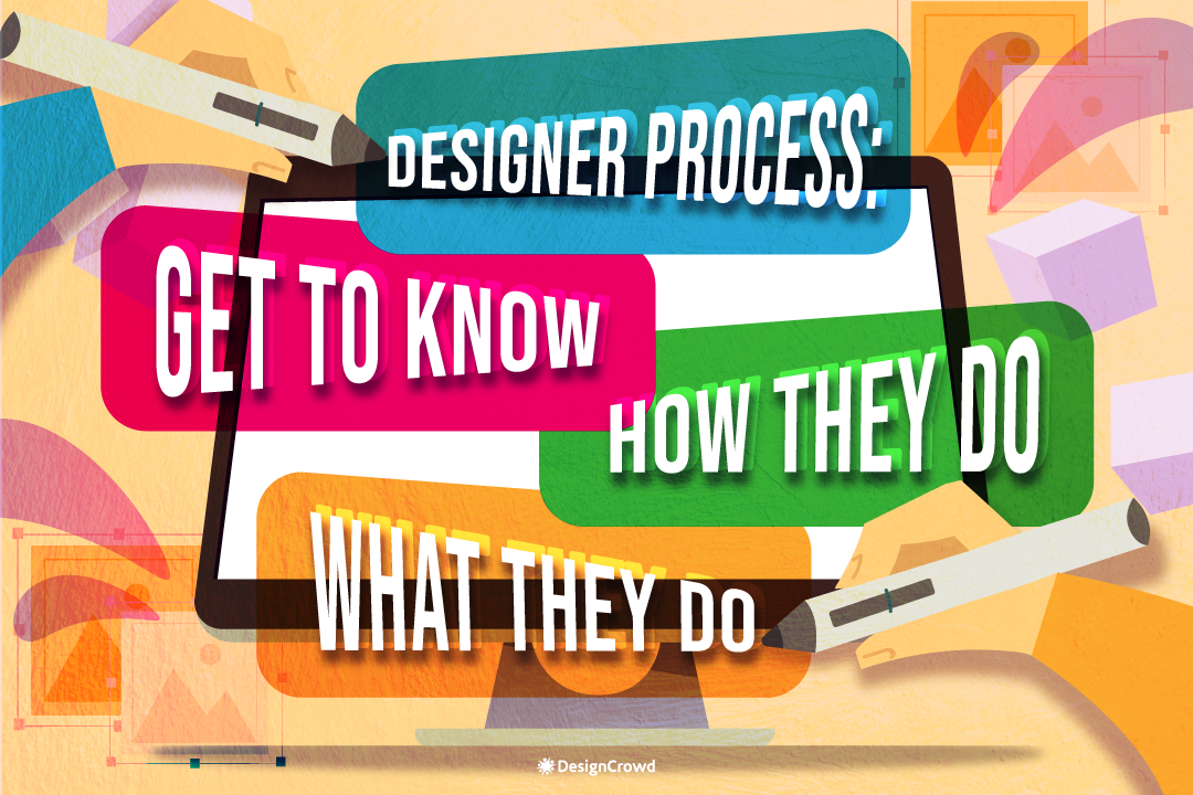 Designer Process: Get to Know How They Do What They Do