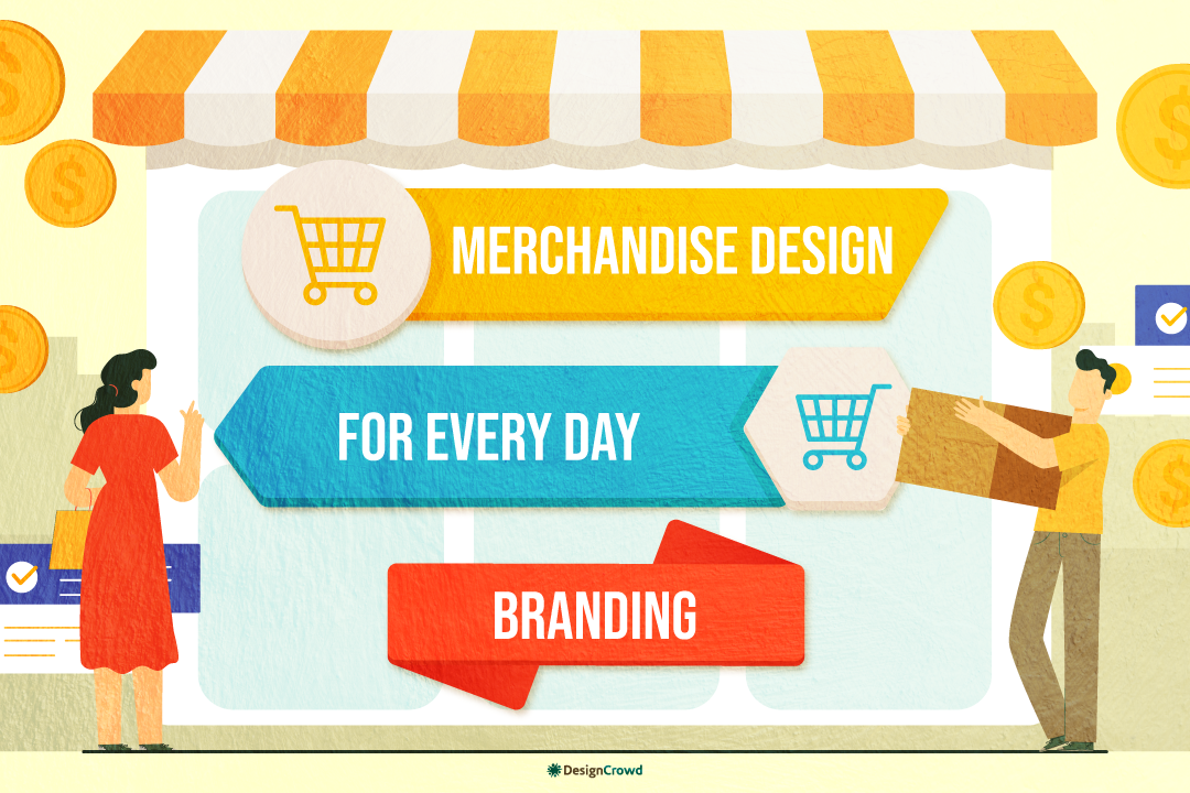 Merchandise Designs for Every Day Branding
