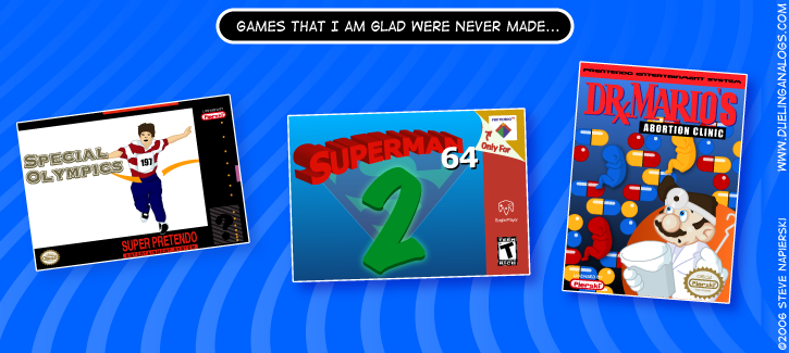 More games that I am glad were never made…