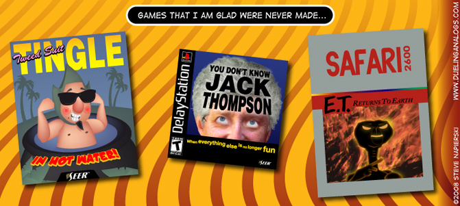 A few more games that I am glad were never made…