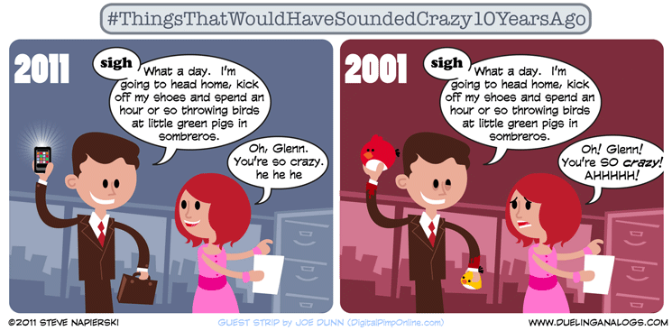 Things That Would Have Sounded Crazy 10 Years Ago