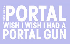Wish I Had a Portal Gun