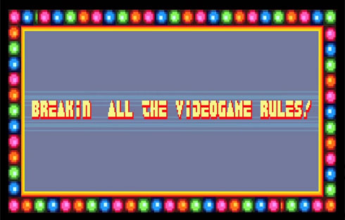 Breakin’ All the Video Game Rules!