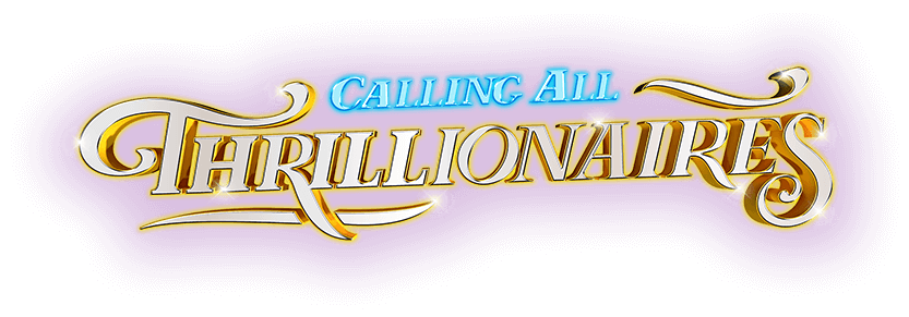 Calling All Thrillionaires