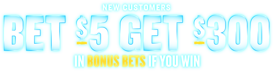 Bet $5 Get $300