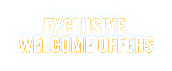 Exclusive Welcome Offers