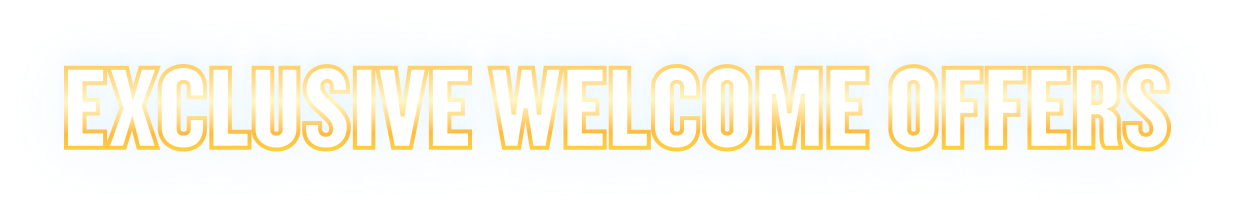 Exclusive Welcome Offers