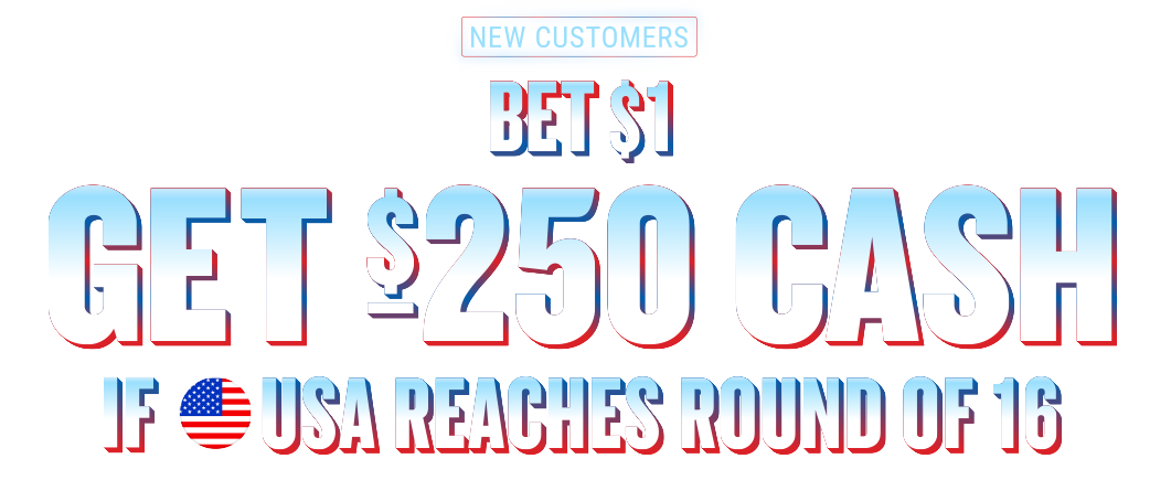 Bet $1, Get $250 Cash if USA Reaches Round of 16