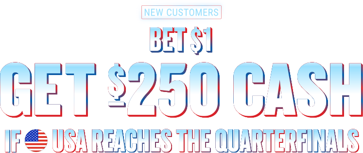 Bet $1, Get $250 Cash if USA Reaches Round of 16
