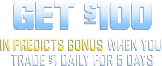 Get 100 dollars in predictions bonus when you trade $1 daily for 5 days.