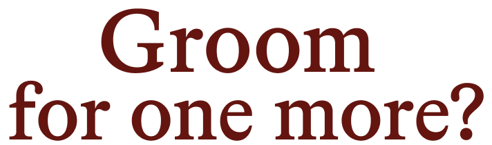 Groom for one more?